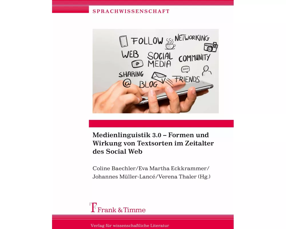 Medienlinguistik 3.0 - Formen und Wirkung von Textsorten im Zeitalter des Social Web