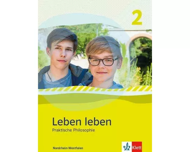 Leben leben 2. Schülerbuch. Praktische Philosophie. Ausgabe Nordrhein-Westfalen ab 2017