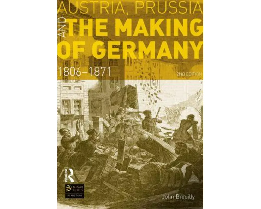 Austria, Prussia and The Making of Germany
