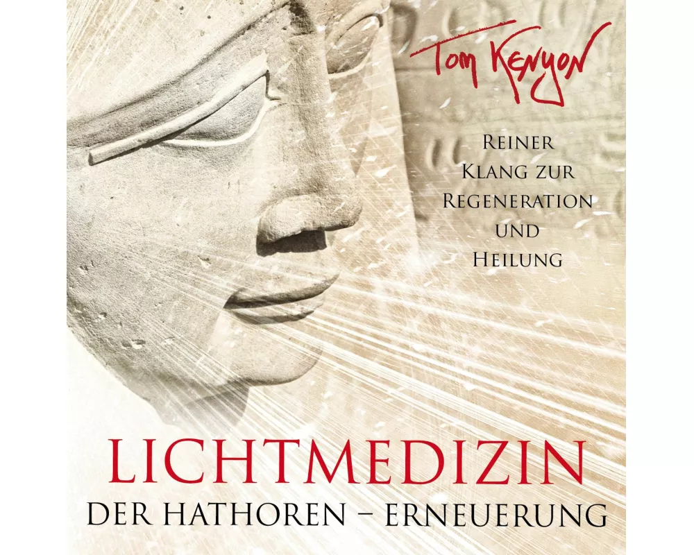 LICHTMEDIZIN DER HATHOREN – ERNEUERUNG: Heilmusik zur Regeneration und Zellverjüngung