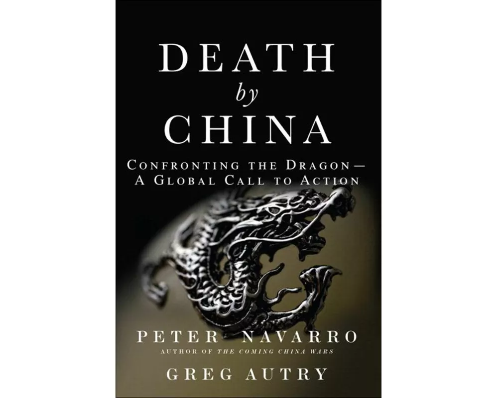 Death by China: Confronting the Dragon - A Global Call to Action