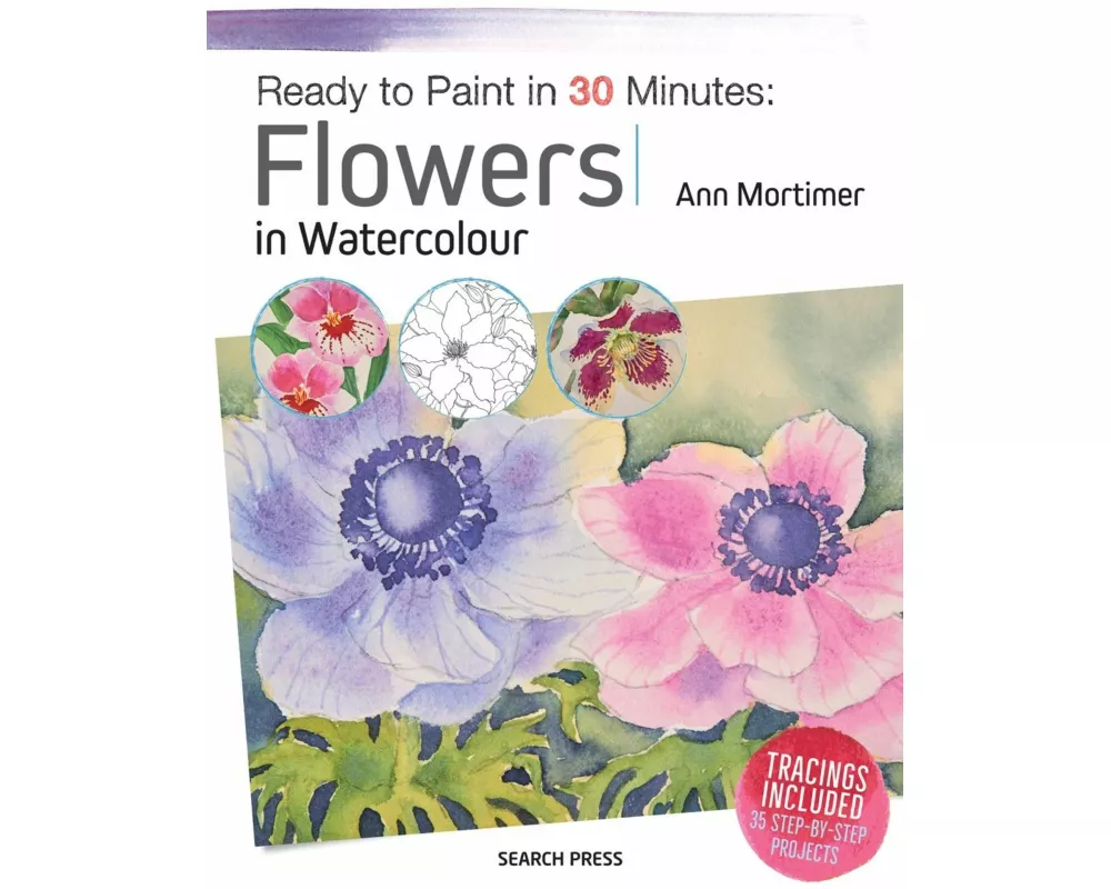 Ready to Paint in 30 Minutes: Flowers in Watercolour