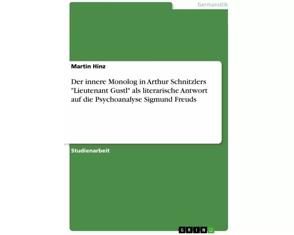 Der innere Monolog in Arthur Schnitzlers "Lieutenant Gustl" als literarische Antwort auf die Psychoanalyse Sigmund Freuds