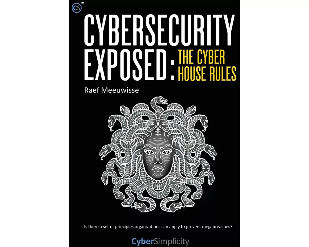 Cybersecurity Exposed: The Cyber House Rules