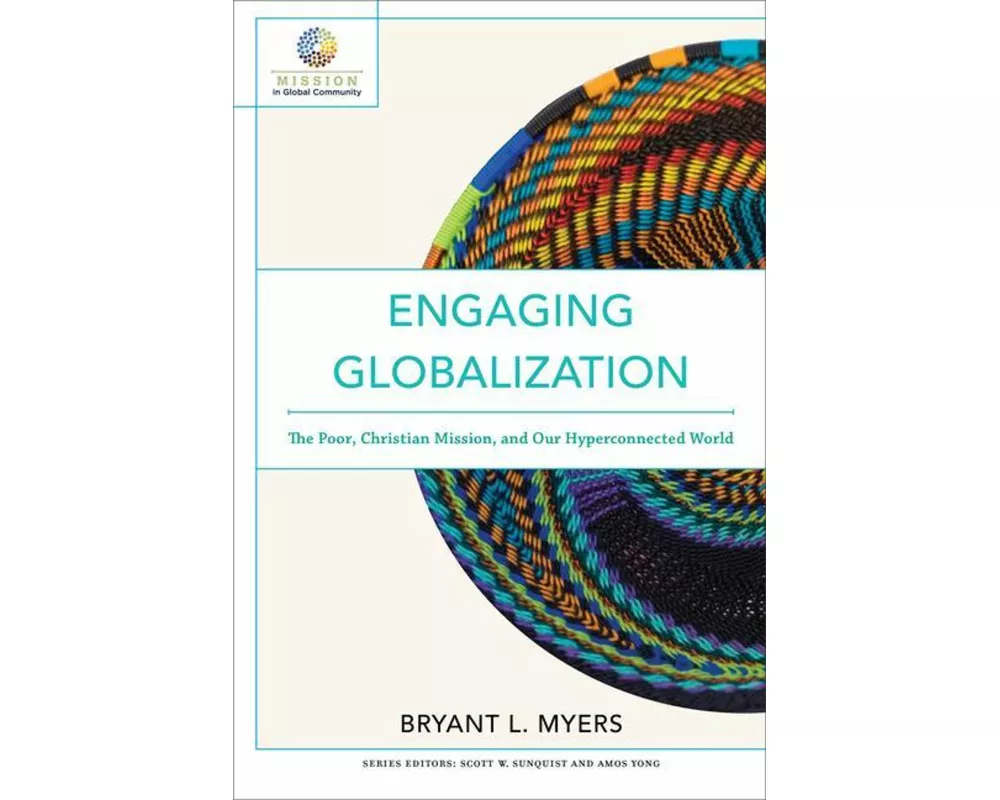 Engaging Globalization – The Poor, Christian Mission, and Our Hyperconnected World