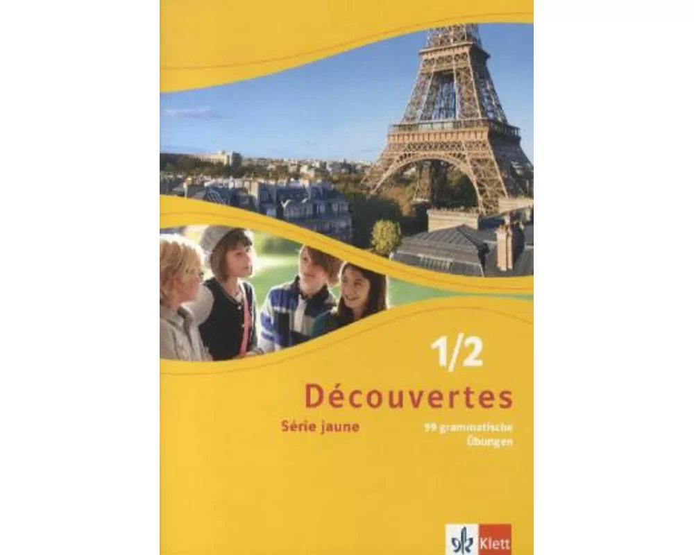 Découvertes 1/2. Série jaune. 99 grammatische Übungen für Klassen 6 und 7 1./2. Lernjahr