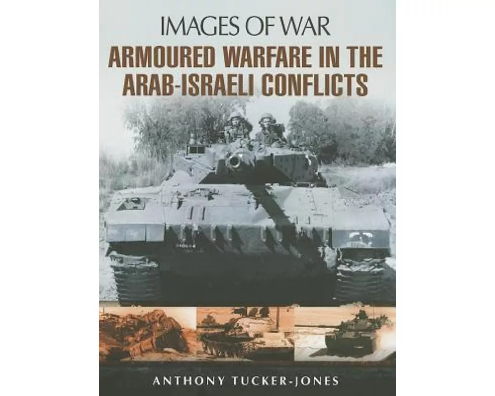 Armoured Warfare in the Arab-Israeli Conflicts