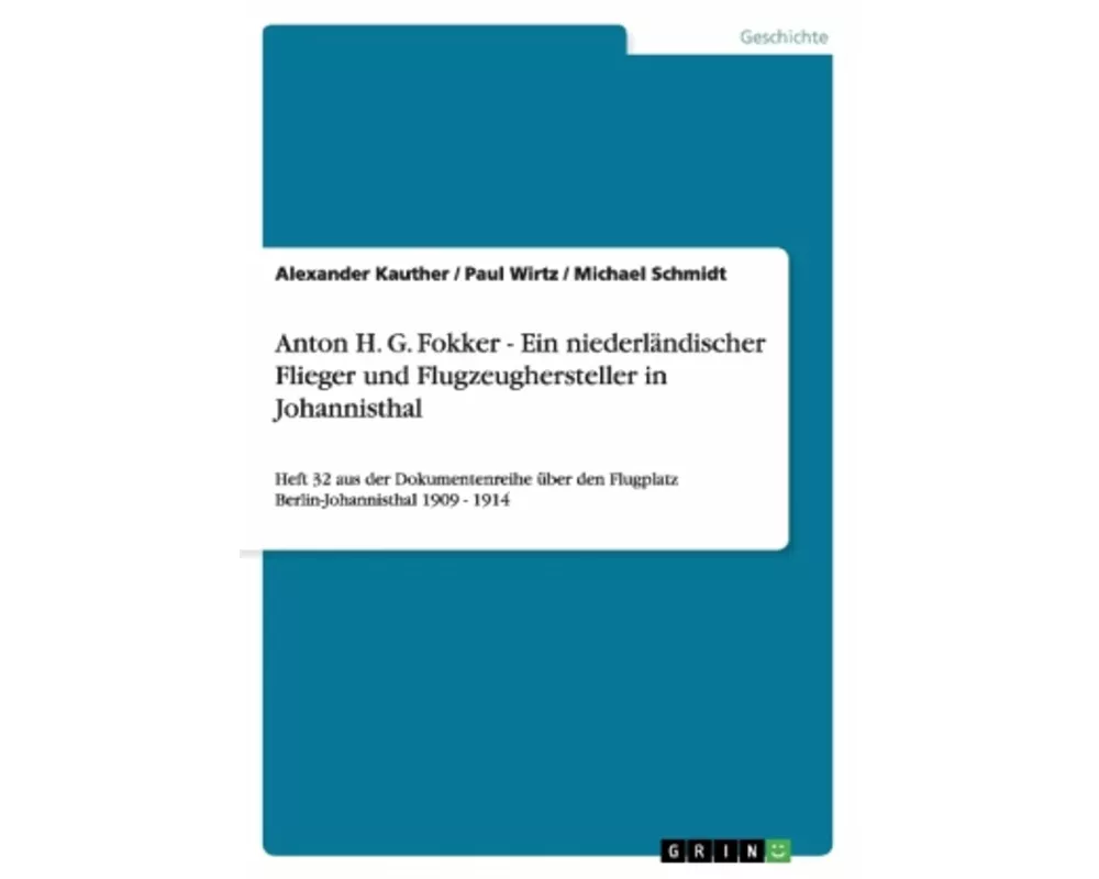 Anton H. G. Fokker - Ein niederländischer Flieger und Flugzeughersteller in Johannisthal