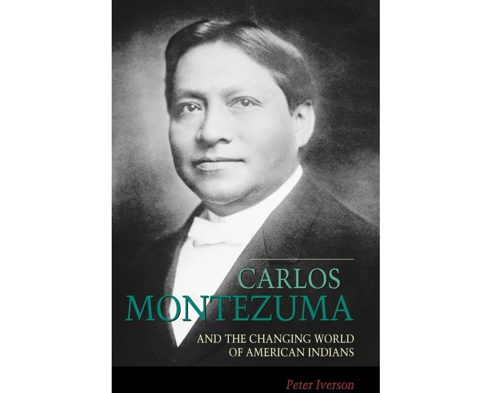 Carlos Montezuma and the Changing World of American Indians