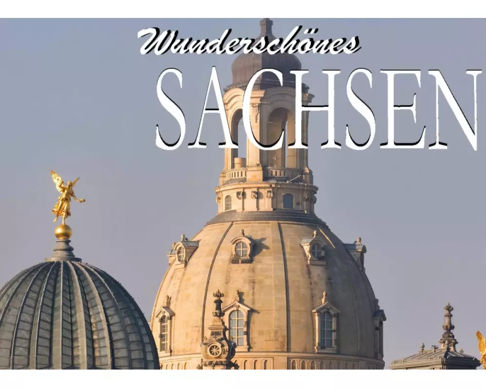Wunderschönes Sachsen - Ein Bildband