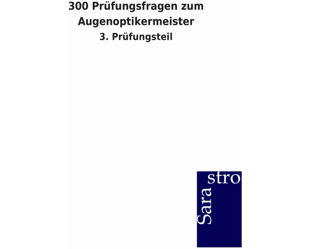 300 Prüfungsfragen zum Augenoptikermeister
