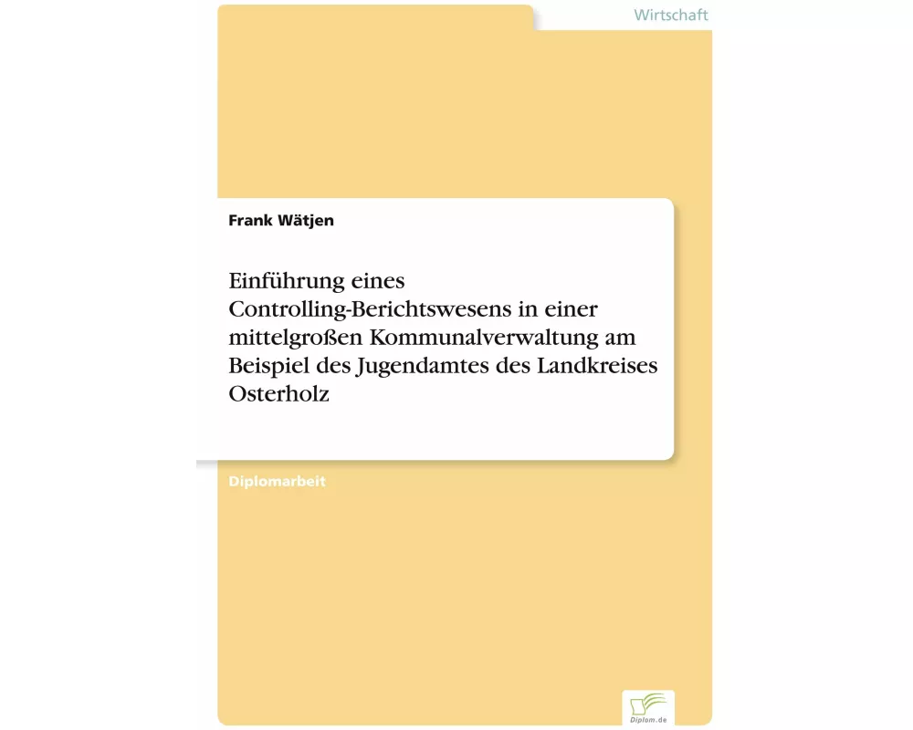 Einführung eines Controlling-Berichtswesens in einer mittelgroßen Kommunalverwaltung am Beispiel des Jugendamtes des Landkreises Osterholz