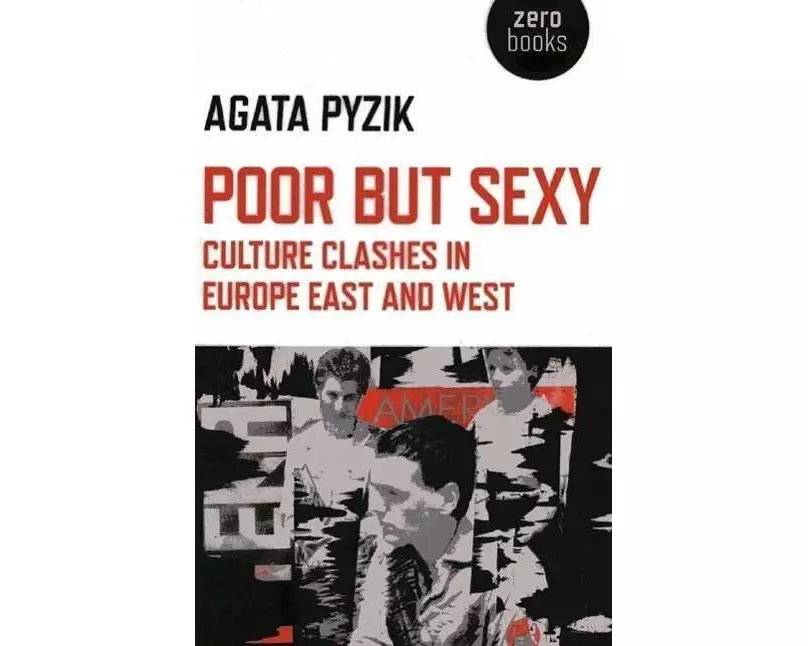 Poor but Sexy – Culture Clashes in Europe East and West