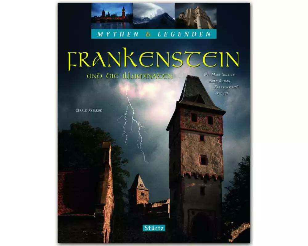 Mythen & Legenden - Frankenstein und die Illuminaten. Wie Mary Shelley ihren Roman "Frankenstein" erschuf