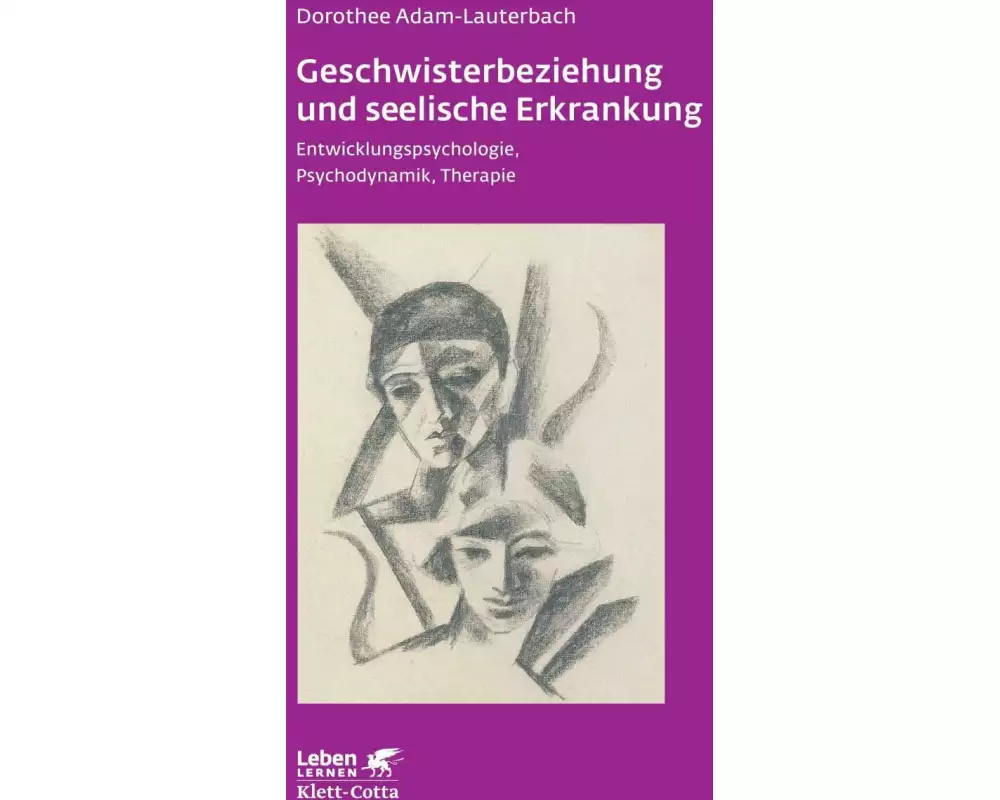 Geschwisterbeziehung und seelische Erkrankung (Leben Lernen, Bd. 264)