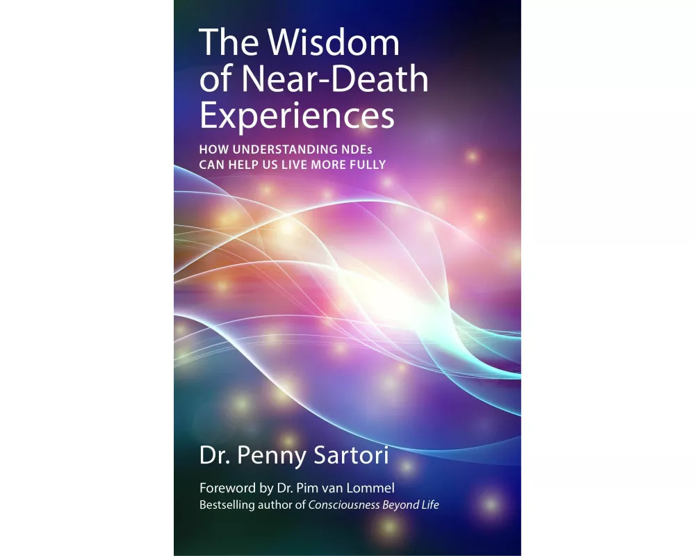 Wisdom Of Near Death Experiences