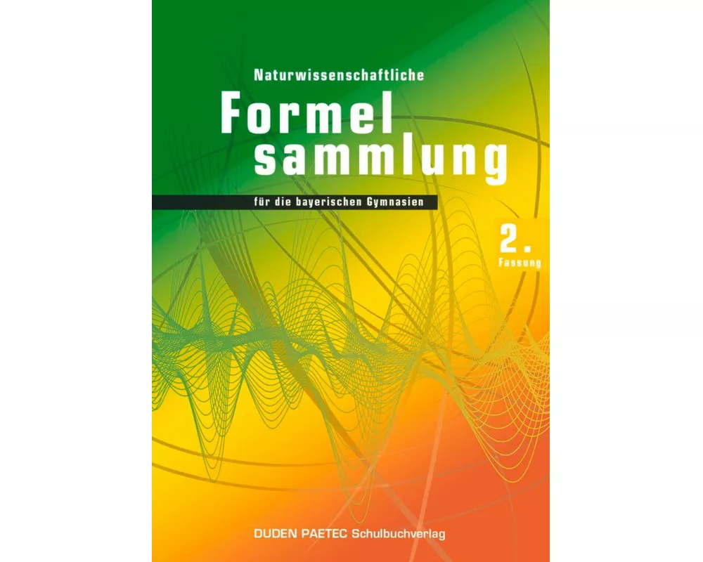 Duden Physik, Sekundarstufe II - Bayern, 11./12. Jahrgangsstufe, Abiturprüfung 2014 - 2. Fassung, Formelsammlung