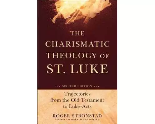 The Charismatic Theology of St. Luke – Trajectories from the Old Testament to Luke–Acts