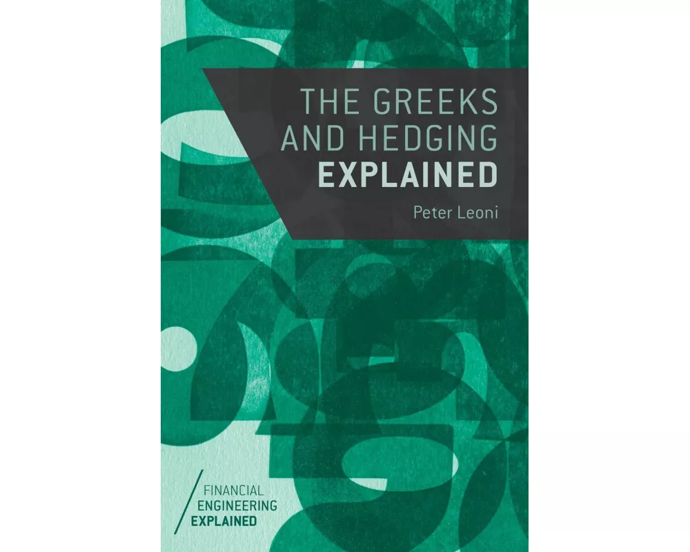 The Greeks and Hedging Explained