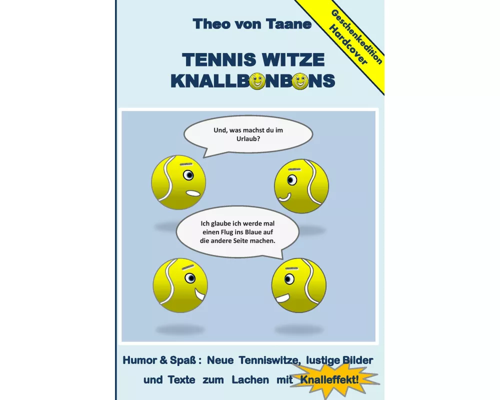 Geschenkausgabe Hardcover: Tennis Witze Knallbonbons - Humor & Spaß : Neue Tenniswitze, lustige Bilder und Texte zum Lachen mit Knalleffekt!