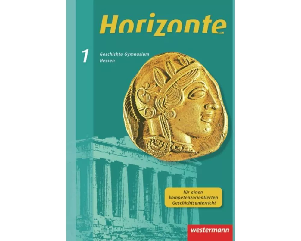Horizonte - Geschichte für Gymnasien in Hessen und im Saarland- Ausgabe 2013