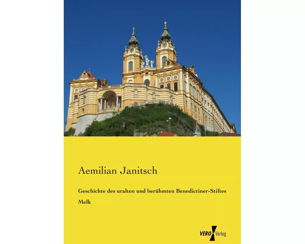 Geschichte des uralten und berühmten Benedictiner-Stiftes Melk