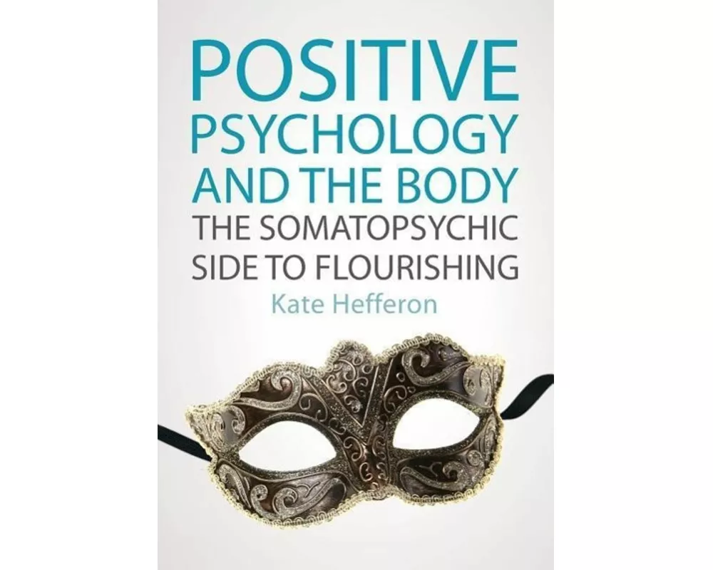 Positive Psychology and the Body: The somatopsychic side to flourishing