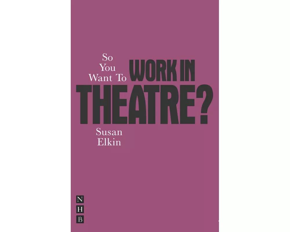 So You Want To Work In Theatre?