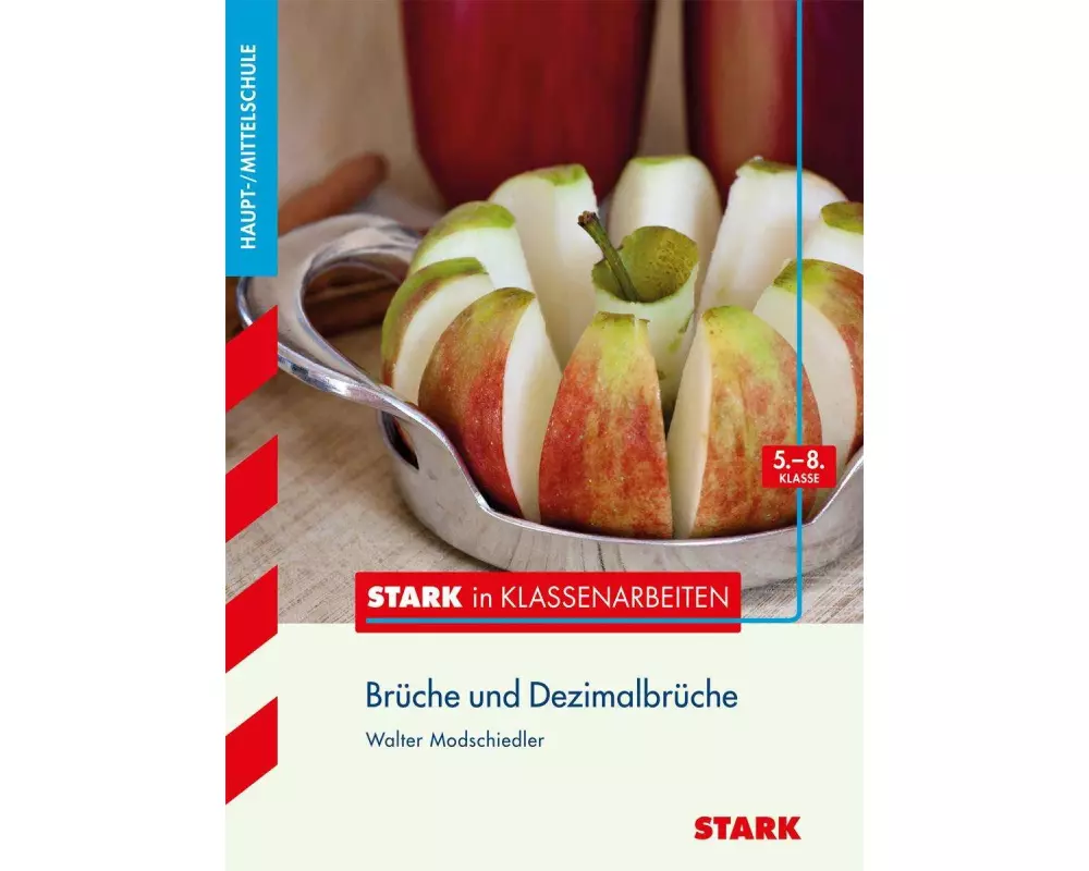 Stark in Klassenarbeiten - Mathematik Brüche und Dezimalbrüche 5.-8. Klasse Haupt-/Mittelschule