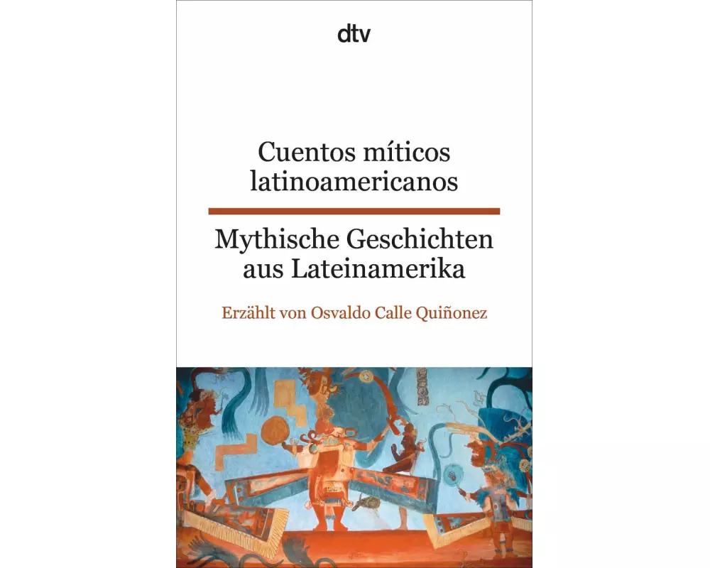 Cuentos míticos latinoamericanos Mythische Geschichten aus Lateinamerika