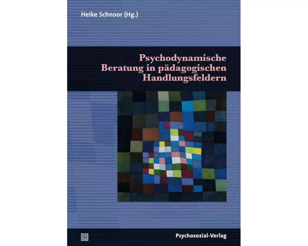 Psychodynamische Beratung in pädagogischen Handlungsfeldern
