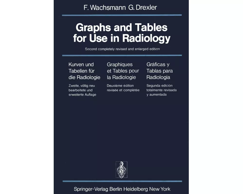 Graphs and Tables for Use in Radiology / Kurven und Tabellen für die Radiologie / Graphiques et Tables pour la Radiologie / Gráficas y Tablas para Rad