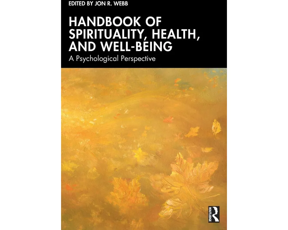 Handbook of Spirituality, Health, and Well-Being