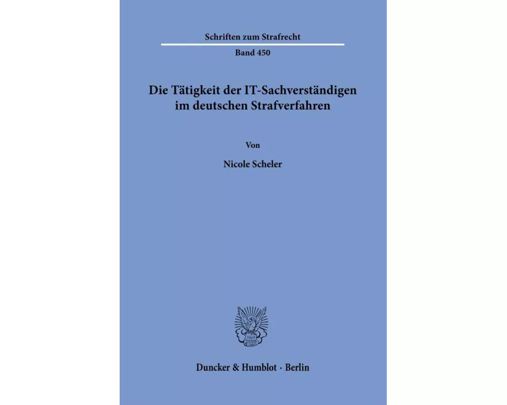 Die Tätigkeit der IT-Sachverständigen im deutschen Strafverfahren
