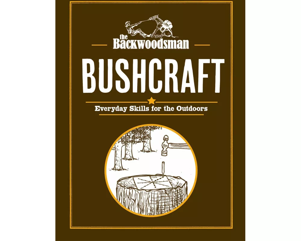 The Backwoodsman: Bushcraft