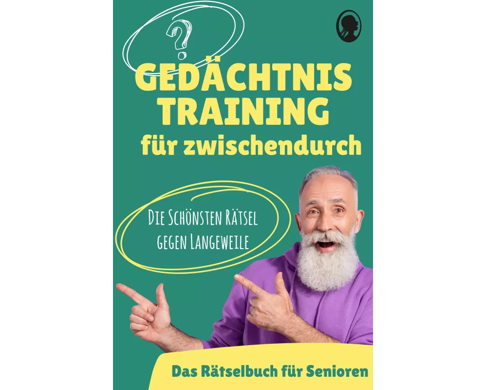 Gedächtnistraining für Senioren - Das Gedächtnistraining-Buch für zwischendurch