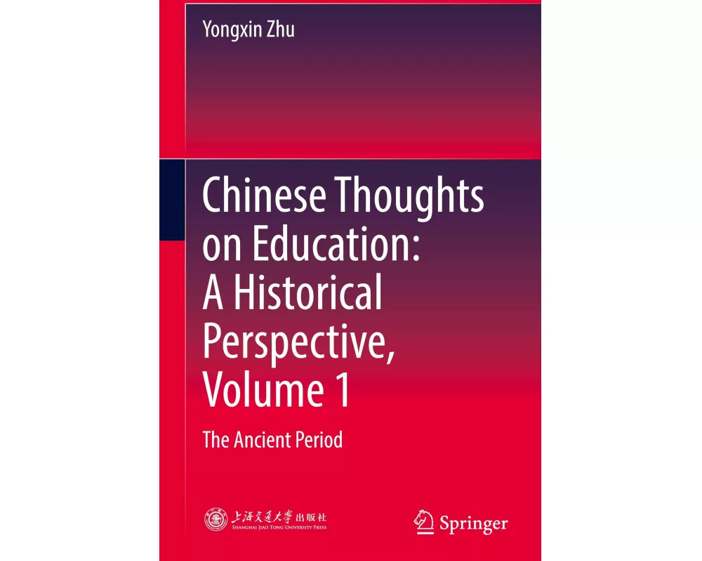 Chinese Thoughts on Education: A Historical Perspective, Volume 1