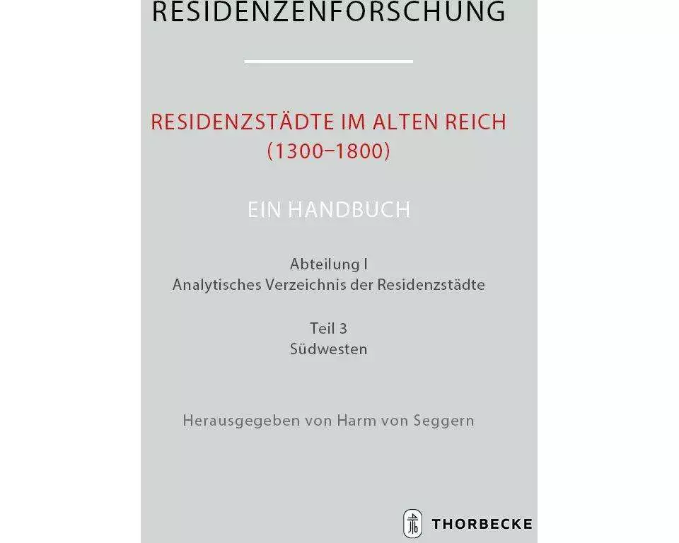 Residenzstädte im Alten Reich (1300–1800). Ein Handbuch