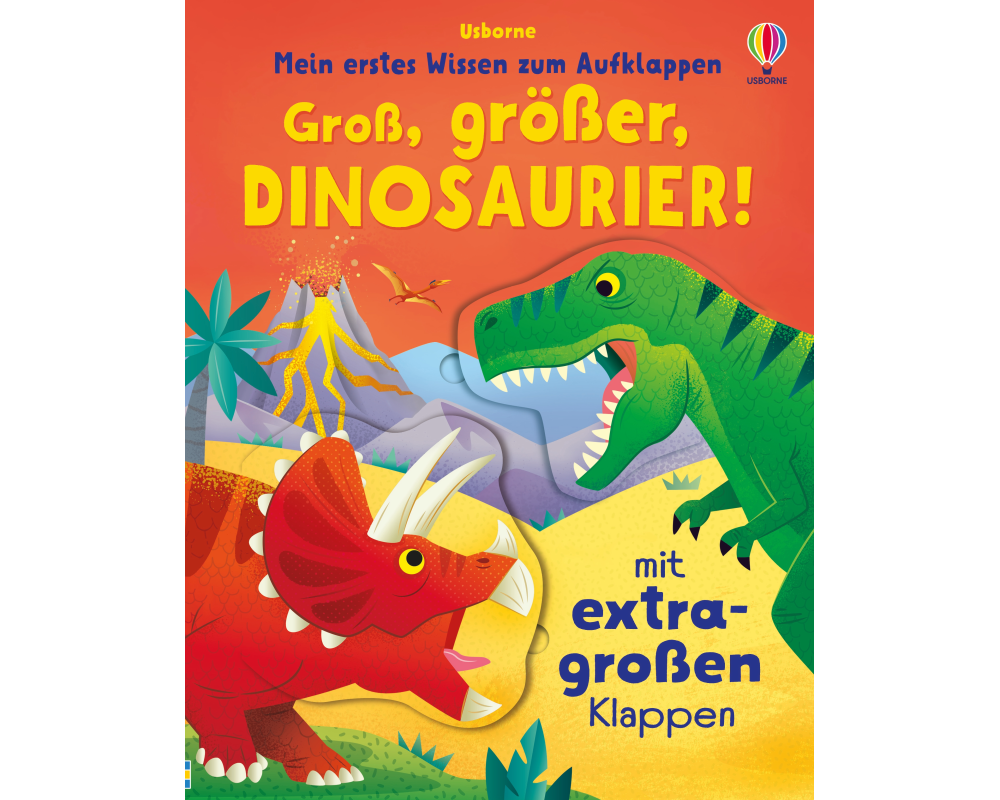 Mein erstes Wissen zum Aufklappen: Groß, größer, Dinosaurier!