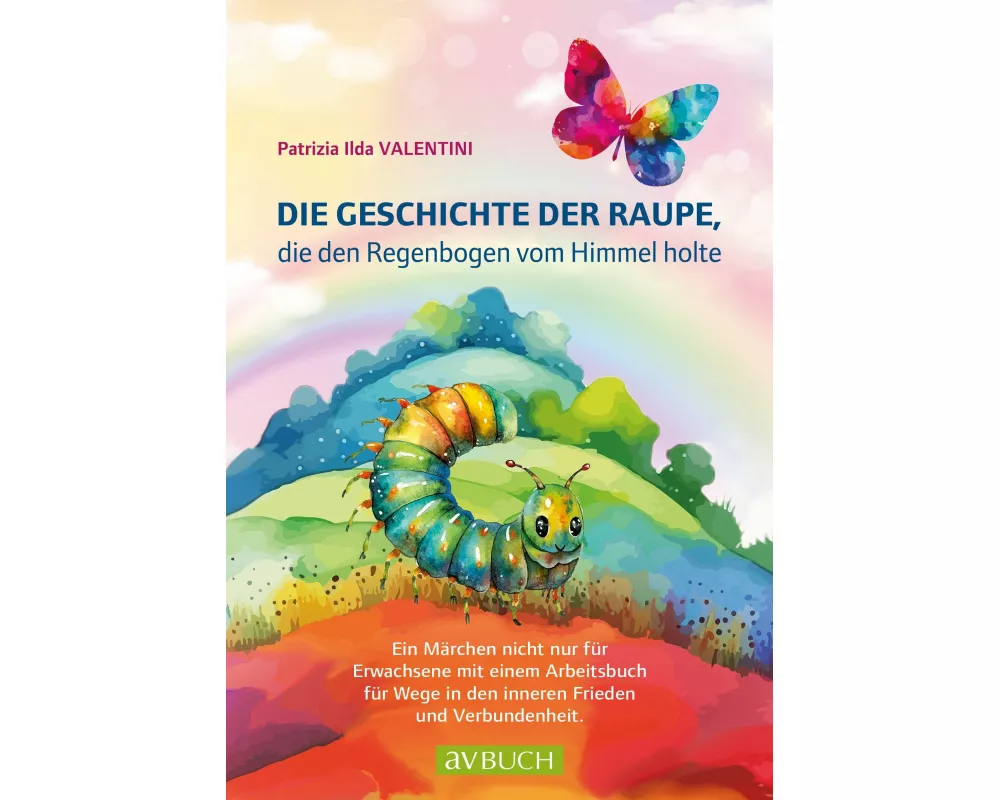Die Geschichte der Raupe, die den Regenbogen vom Himmel holte