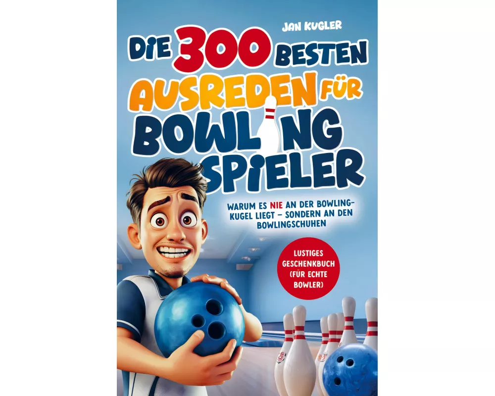 Die 300 besten Ausreden für Bowling Spieler