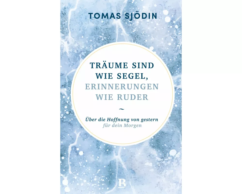 Träume sind wie Segel, Erinnerungen wie Ruder