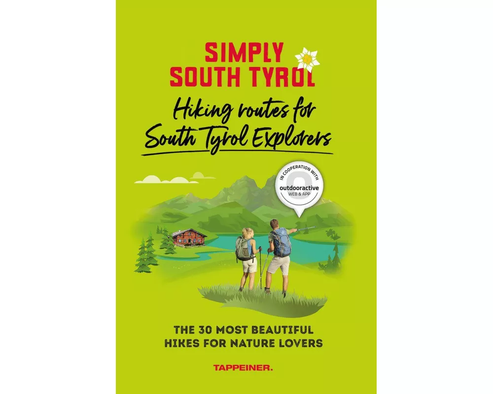Simply South Tyrol: Hiking routes for South Tyrol Explorers