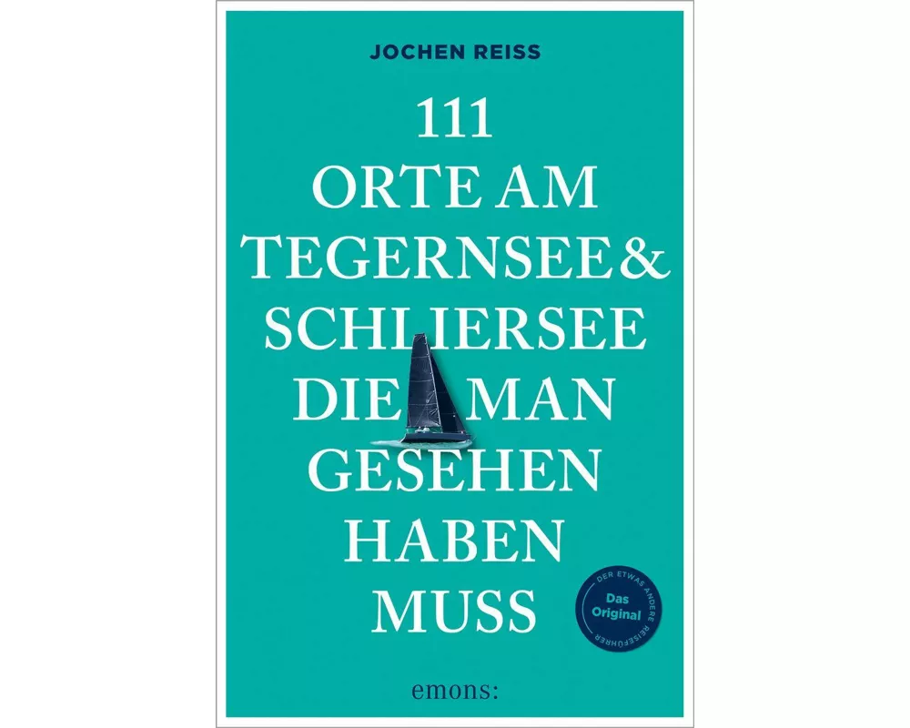 111 Orte am Tegernsee und Schliersee, die man gesehen haben muss
