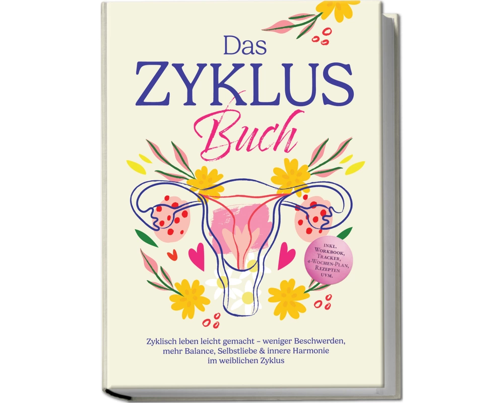 Das Zyklus Buch: Zyklisch leben leicht gemacht - weniger Beschwerden, mehr Balance, Selbstliebe & innere Harmonie im weiblichen Zyklus - inkl. Workboo