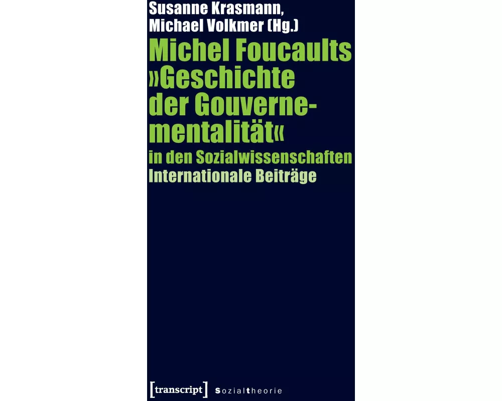 Michel Foucaults 'Geschichte der Gouvernementalität' in den Sozialwissenschaften