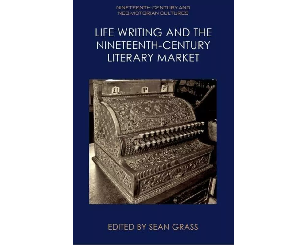 Life Writing and the Nineteenth-Century Literary Market