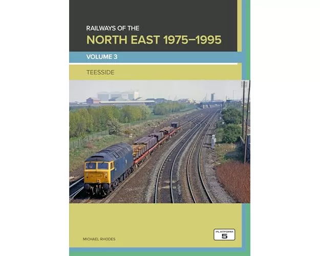 Railways of the North East 1975-1995 Volume 3: Teesside