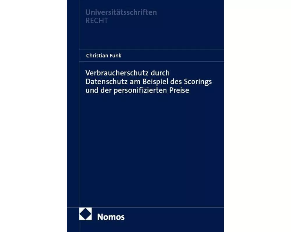 Verbraucherschutz durch Datenschutz am Beispiel des Scorings und der personifizierten Preise