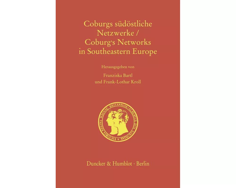 Coburgs südöstliche Netzwerke - Coburg's Networks in Southeastern Europe
